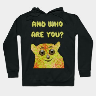 "And Who Are You?" Hoodie